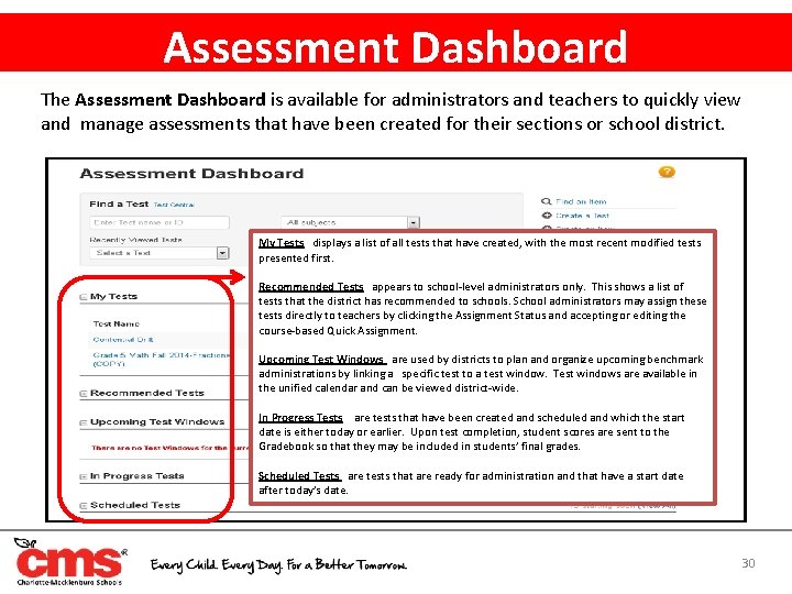 Assessment Dashboard The Assessment Dashboard is available for administrators and teachers to quickly view