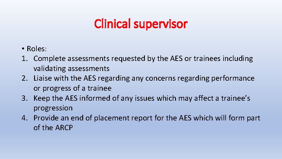 Clinical supervisor • Roles: 1. Complete assessments requested by the AES or trainees including