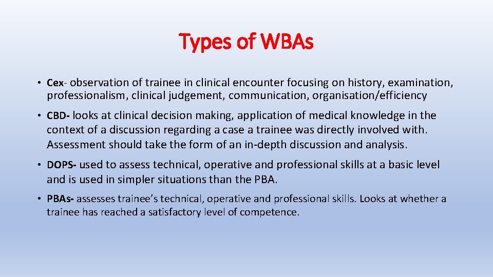 Types of WBAs • Cex- observation of trainee in clinical encounter focusing on history,