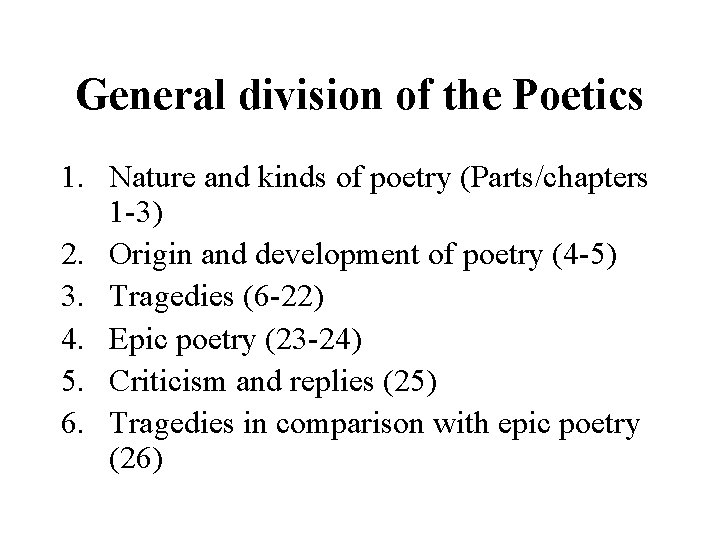 General division of the Poetics 1. Nature and kinds of poetry (Parts/chapters 1 -3)