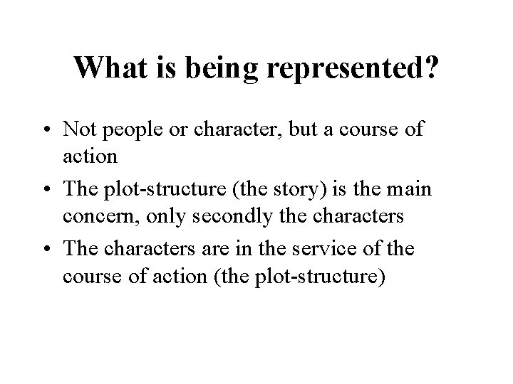 What is being represented? • Not people or character, but a course of action