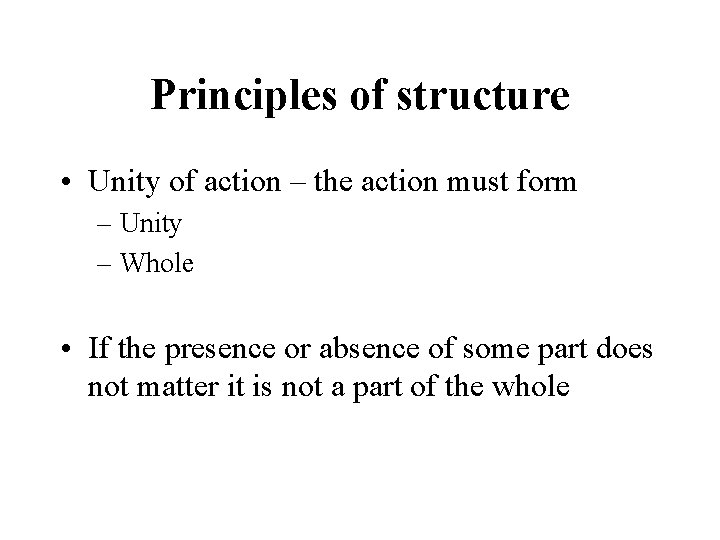 Principles of structure • Unity of action – the action must form – Unity