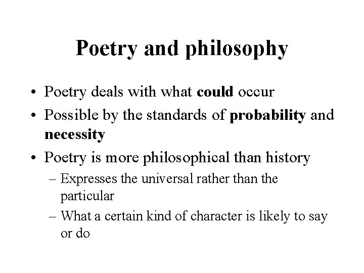 Poetry and philosophy • Poetry deals with what could occur • Possible by the