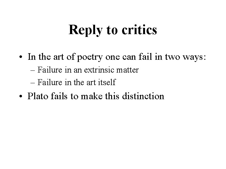 Reply to critics • In the art of poetry one can fail in two