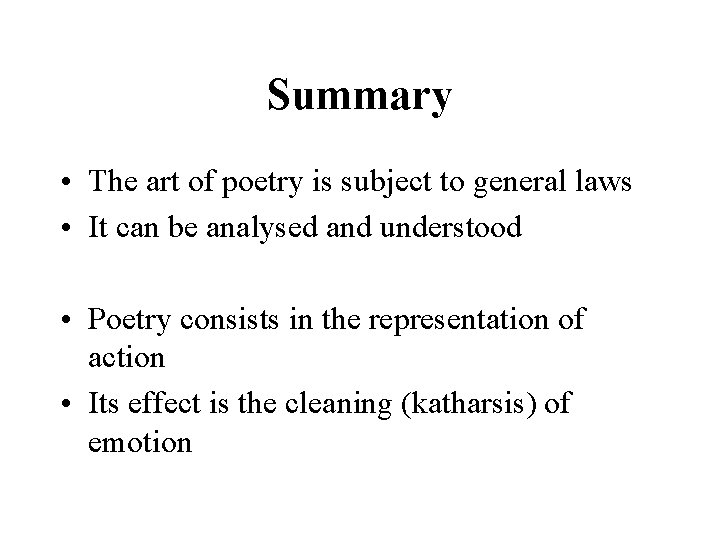 Summary • The art of poetry is subject to general laws • It can