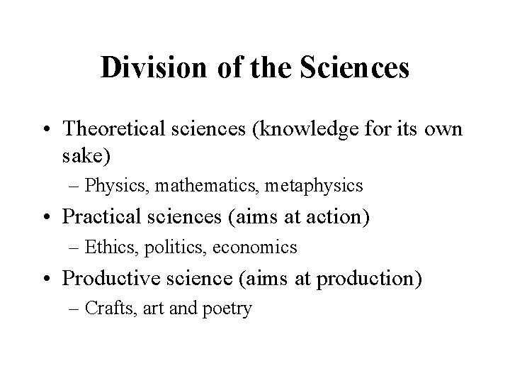 Division of the Sciences • Theoretical sciences (knowledge for its own sake) – Physics,