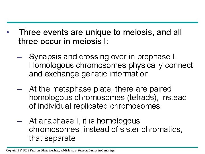  • Three events are unique to meiosis, and all three occur in meiosis