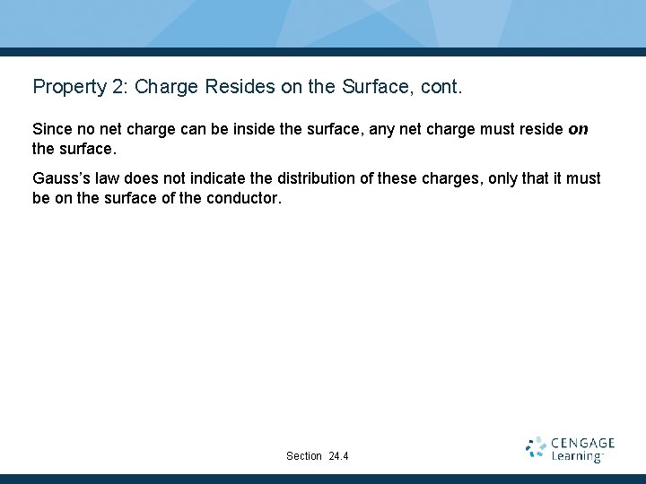 Property 2: Charge Resides on the Surface, cont. Since no net charge can be