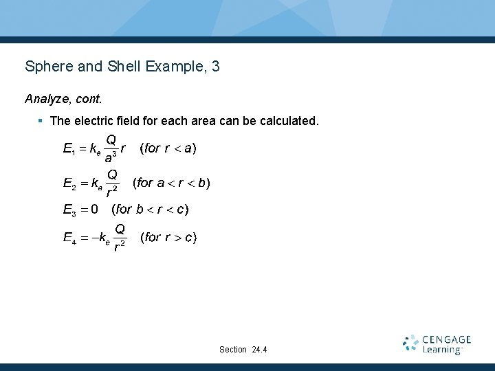 Sphere and Shell Example, 3 Analyze, cont. § The electric field for each area