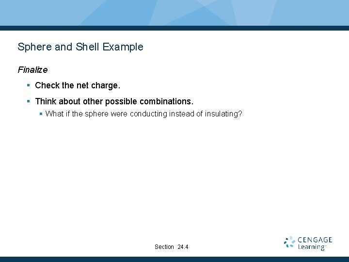 Sphere and Shell Example Finalize § Check the net charge. § Think about other