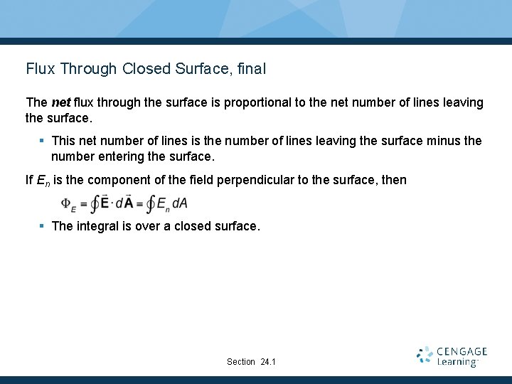 Flux Through Closed Surface, final The net flux through the surface is proportional to