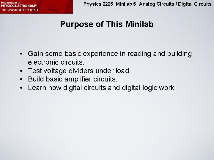 Physics 2225 Minilab 5: Analog Circuits / Digital Circuits Purpose of This Minilab •