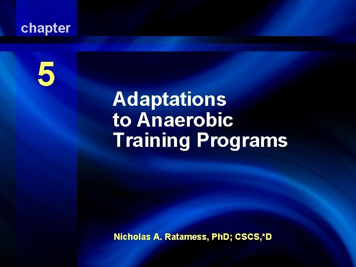 chapter Adaptations 5 to Anaerobic Training Programs Adaptations to Anaerobic Training Programs Nicholas A.