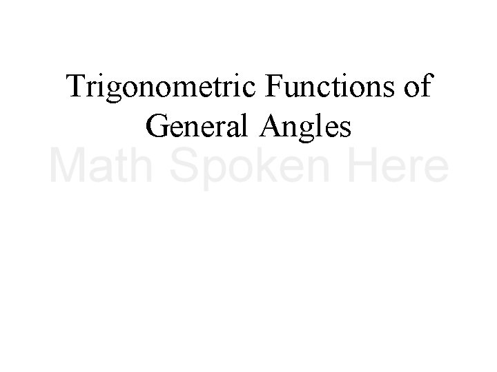 Trigonometric Functions of General Angles 