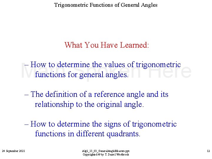 Trigonometric Functions of General Angles What You Have Learned: – How to determine the