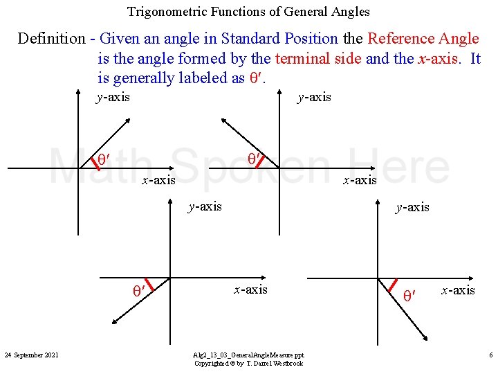 Trigonometric Functions of General Angles Definition - Given an angle in Standard Position the