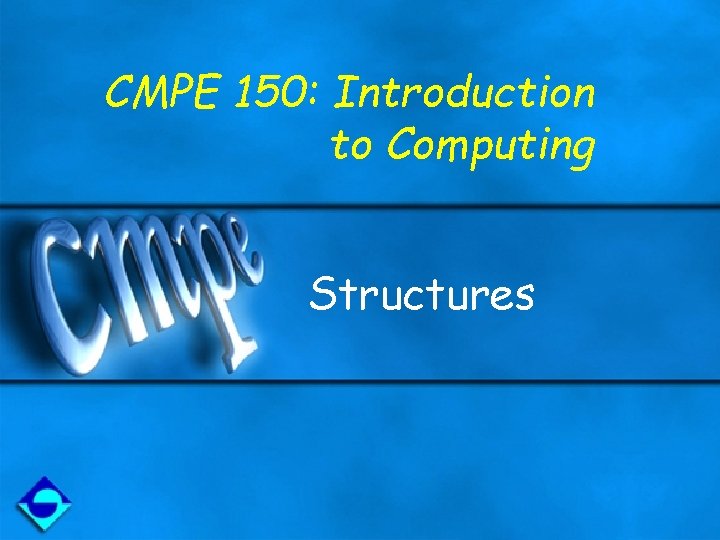 CMPE 150: Introduction to Computing Structures 