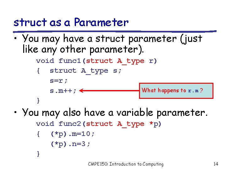 struct as a Parameter • You may have a struct parameter (just like any