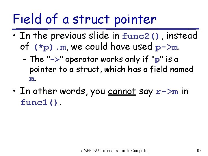 Field of a struct pointer • In the previous slide in func 2(), instead