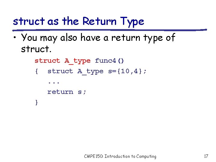 struct as the Return Type • You may also have a return type of