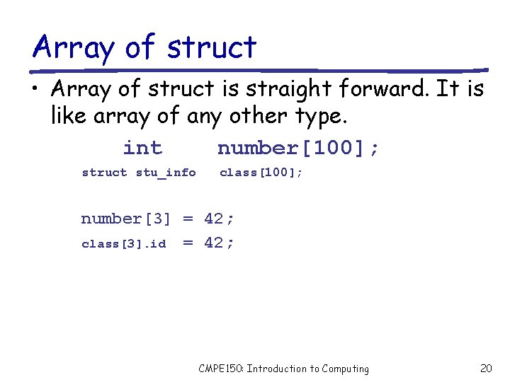 Array of struct • Array of struct is straight forward. It is like array