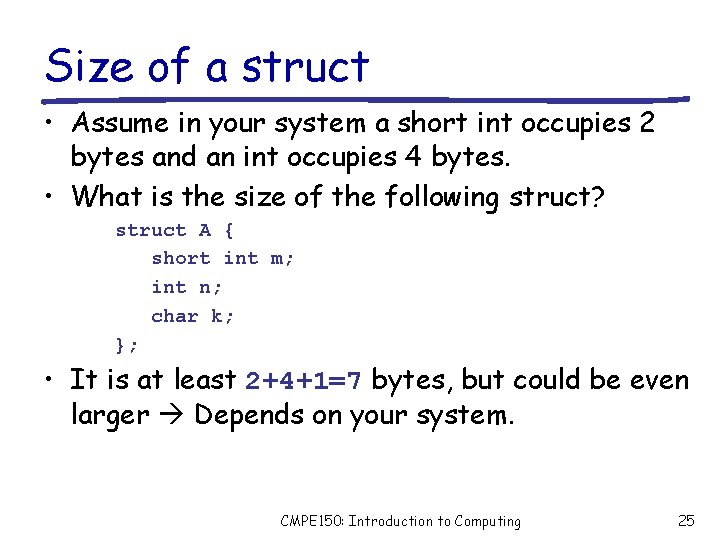 Size of a struct • Assume in your system a short int occupies 2