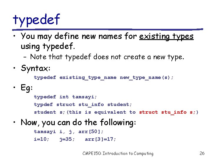 typedef • You may define new names for existing types using typedef. – Note