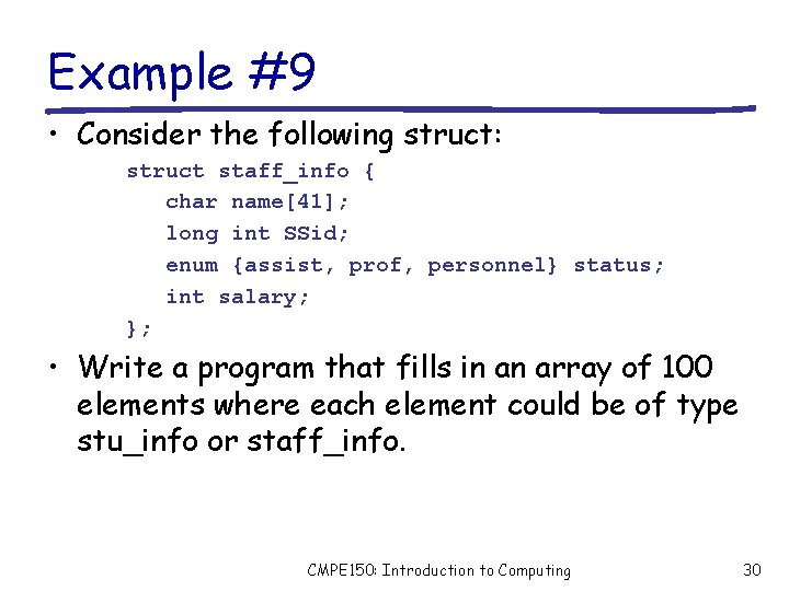 Example #9 • Consider the following struct: struct staff_info { char name[41]; long int