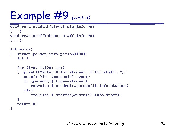 Example #9 (cont'd) void read_student(struct stu_info *s) {. . . } void read_staff(struct staff_info