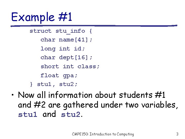 Example #1 struct stu_info { char name[41]; long int id; char dept[16]; short int
