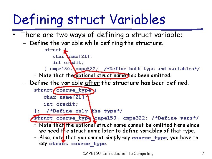 Defining struct Variables • There are two ways of defining a struct variable: –