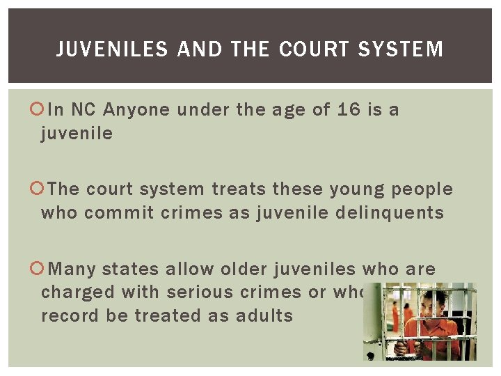 JUVENILES AND THE COURT SYSTEM In NC Anyone under the age of 16 is