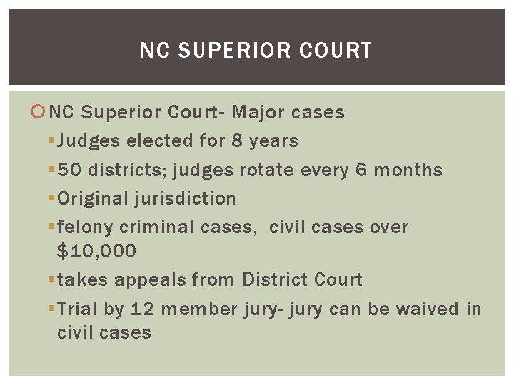 NC SUPERIOR COURT NC Superior Court- Major cases § Judges elected for 8 years