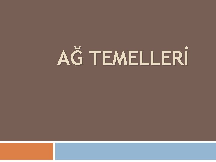 AĞ TEMELLERİ 