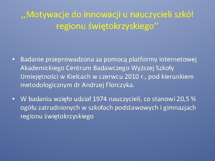 , , Motywacje do innowacji u nauczycieli szkół regionu świętokrzyskiego’’ • Badanie przeprowadzona za