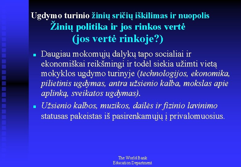 Ugdymo turinio žinių sričių iškilimas ir nuopolis Žinių politika ir jos rinkos vertė (jos
