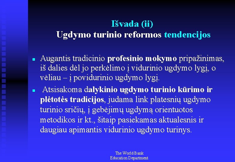 Išvada (ii) Ugdymo turinio reformos tendencijos Augantis tradicinio profesinio mokymo pripažinimas, iš dalies dėl