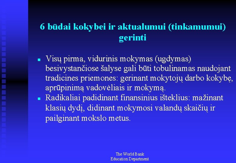 6 būdai kokybei ir aktualumui (tinkamumui) gerinti Visų pirma, vidurinis mokymas (ugdymas) besivystančiose šalyse