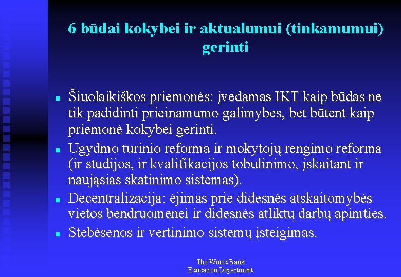 6 būdai kokybei ir aktualumui (tinkamumui) gerinti Šiuolaikiškos priemonės: įvedamas IKT kaip būdas ne