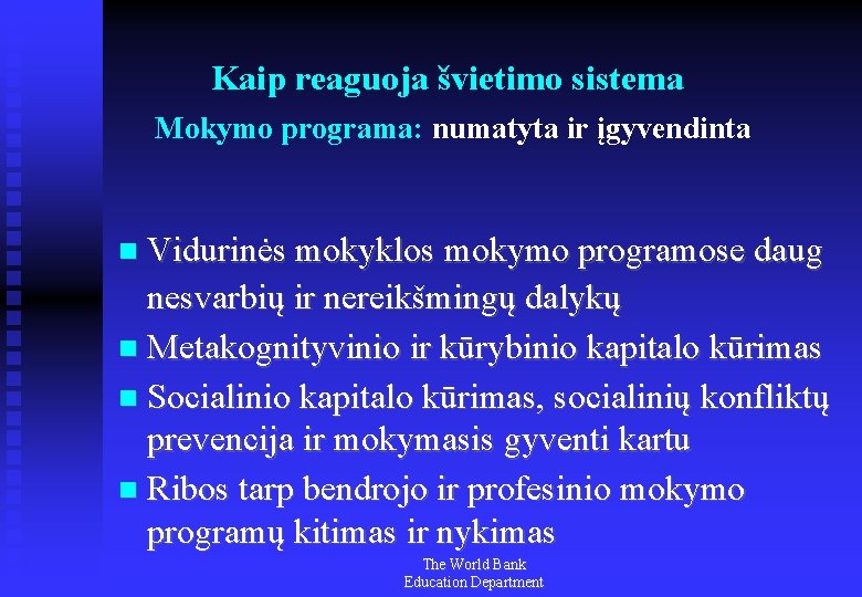 Kaip reaguoja švietimo sistema Mokymo programa: numatyta ir įgyvendinta Vidurinės mokyklos mokymo programose daug