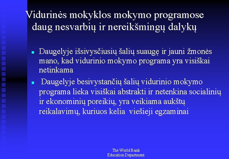 Vidurinės mokyklos mokymo programose daug nesvarbių ir nereikšmingų dalykų Daugelyje išsivysčiusių šalių suaugę ir