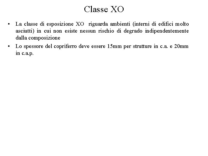 Classe XO • La classe di esposizione XO riguarda ambienti (interni di edifici molto