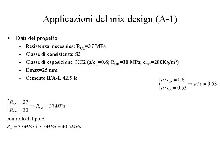 Applicazioni del mix design (A-1) • Dati del progetto – – – Resistenza meccanica: