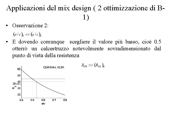 Applicazioni del mix design ( 2 ottimizzazione di B 1) • Osservazione 2: •