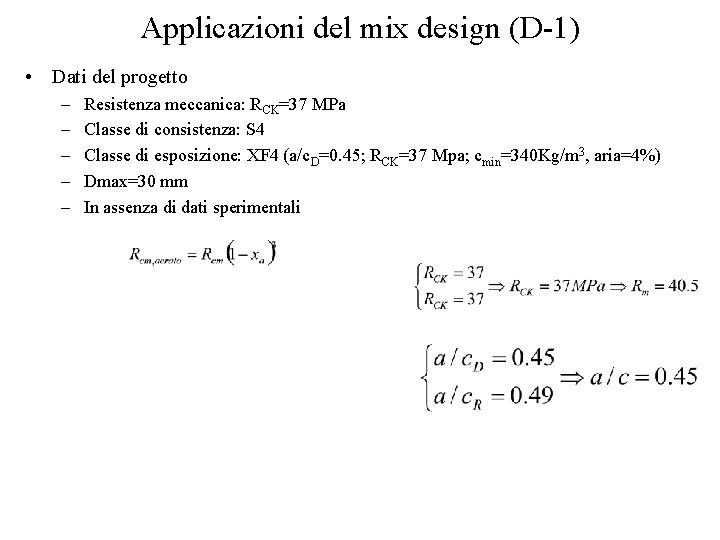 Applicazioni del mix design (D-1) • Dati del progetto – – – Resistenza meccanica: