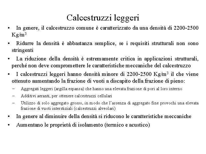 Calcestruzzi leggeri • In genere, il calcestruzzo comune è caratterizzato da una densità di