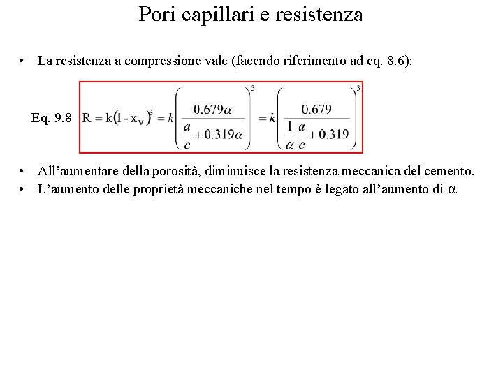 Pori capillari e resistenza • La resistenza a compressione vale (facendo riferimento ad eq.