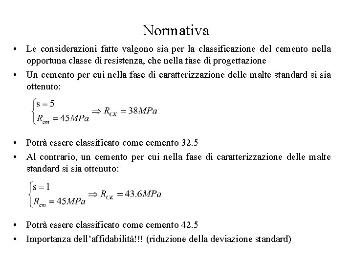 Normativa • Le considerazioni fatte valgono sia per la classificazione del cemento nella opportuna