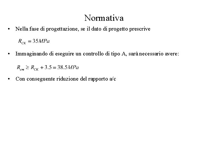 Normativa • Nella fase di progettazione, se il dato di progetto prescrive • Immaginando