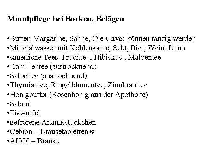 Mundpflege bei Borken, Belägen • Butter, Margarine, Sahne, Öle Cave: können ranzig werden •